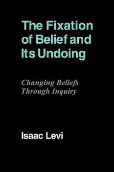 Fixation of Belief and its Undoing, The