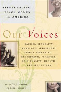 Paperback Our Voices: Issues Facing Black Women in America: Racism, Sexuality, Marriage, Singleness, Single Parenting, the Church, Finances, Book