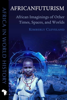 Paperback Africanfuturism: African Imaginings of Other Times, Spaces, and Worlds Book