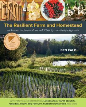 Paperback The Resilient Farm and Homestead: An Innovative Permaculture and Whole Systems Design Approach Book