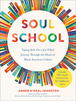 Paperback Soul School: Taking Kids on a Joy-Filled Journey Through the Heart of Black American Culture Book