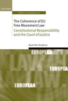 Hardcover The Coherence of Eu Free Movement Law: Constitutional Responsibility and the Court of Justice Book