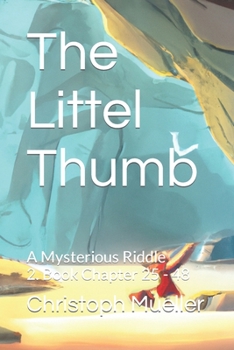 Paperback The Littel Thumb: A MYSTERIOUS RIDDLE 2. Book Chapter 25 - 48 Book