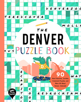 Paperback The Denver Puzzle Book: 90 Word Searches, Jumbles, Crossword Puzzles, and More All about Denver, Colorado! Book