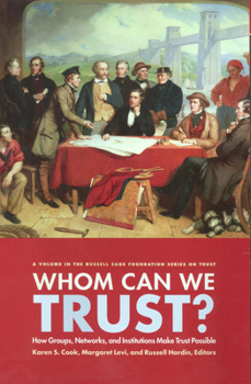 Hardcover Whom Can We Trust?: How Groups, Networks, and Institutions Make Trust Possible Book