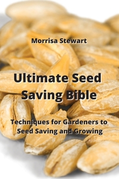 Paperback Ultimate Seed Saving Bible: Techniques for Gardeners to Seed Saving and Growing Book