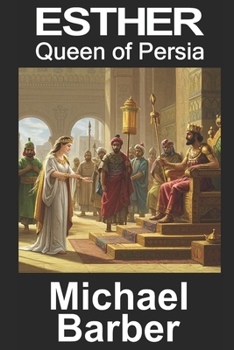 Paperback The Queen of Persia: The Triumph of Esther - the Queen of All the Earth Book