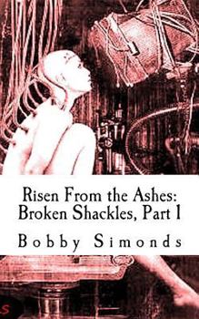 Risen From the Ashes: Broken Shackles, Part 1