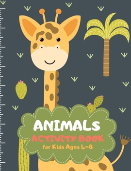 Paperback Animals Activity Book for Kids Ages 4-8: Cute Giraffe Theme A Fun Kid Workbook Game for Learning, Coloring, Mazes, Sudoku and More! Best Holiday and B Book