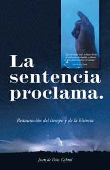 Paperback La Sentencia Proclama.: Restauración Del Tiempo Y De La Historia [Spanish] Book