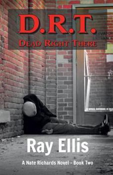 Paperback D.R.T. (Dead Right There) - 2nd Edition: A Nate Richards Novel - Book Two Book