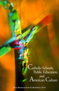 Paperback Catholic Schools, Public Education, and American Culture Book
