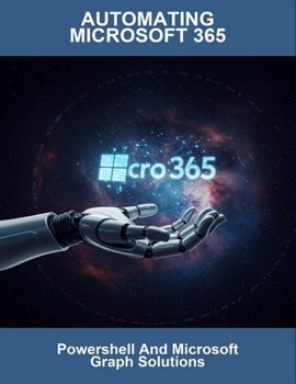 Paperback Automating Microsoft 365: Powershell And Microsoft Graph Solutions Book
