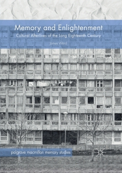 Paperback Memory and Enlightenment: Cultural Afterlives of the Long Eighteenth Century Book