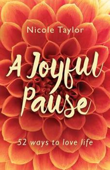Paperback A Joyful Pause: 52 ways to love life Book