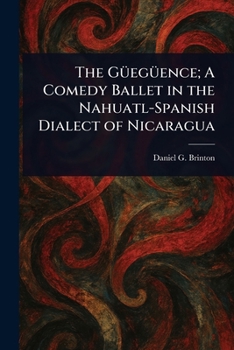 The Güegüence: a Comedy Ballet in the Nahuatl-Spanish Dialect of Nicaragua