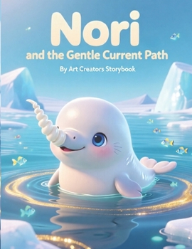 Nori and the Gentle Current Path: A Heartwarming Underwater Adventure About Trusting Yourself, Emotional Growth, and Finding Confidence for Ages 3–7 ... Social-Emotional Learning Series)