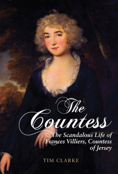 Hardcover The Countess: The Scandalous Life of Frances Villiers, Countess of Jersey Book