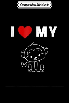 Composition Notebook: I LOVE MY MONKEY PET LOVE Journal/Notebook Blank Lined Ruled 6x9 100 Pages