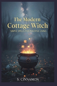 Paperback The Modern Cottage Witch: Simple Spells for Peaceful Living Book