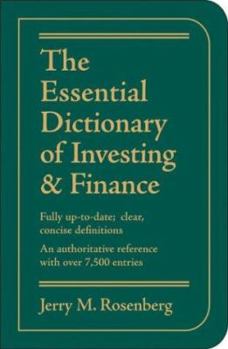 Paperback The Essential Dictionary of Investing and Finance: Fully Up-To-Date; Clear, Concise Definitions, an Authoritative Reference with Over 7,500 Entries Book
