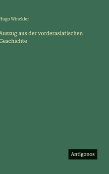 Auszug aus der vorderasiatischen Geschichte (German Edition)