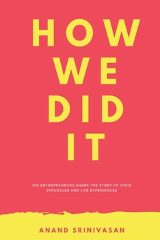 Paperback How We Did It: 100 entrepreneurs share the story of their struggles and life experiences Book