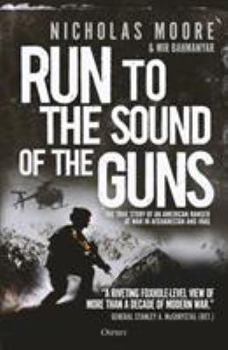 Hardcover Run to the Sound of the Guns: The True Story of an American Ranger at War in Afghanistan and Iraq Book