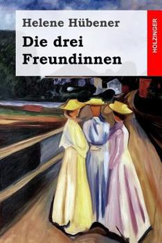 Paperback Dir drei Freundinnen [German] Book