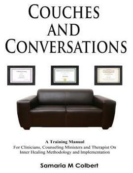 Paperback Couches And Conversations Training Manual: For Clinicians, Counseling Ministers and Therapist On Inner Healing Methodology and Implementation Book