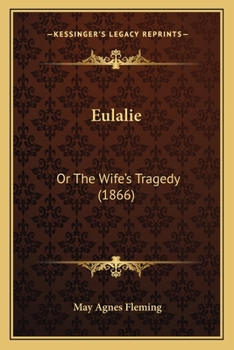 Paperback Eulalie: Or The Wife's Tragedy (1866) Book