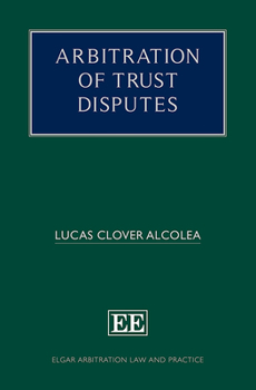 Hardcover Arbitration of Trust Disputes (Elgar Arbitration Law and Practice series) Book