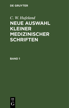 Hardcover C. W. Hufeland: Neue Auswahl Kleiner Medizinischer Schriften. Band 1 [German] Book