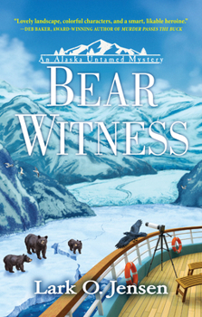 Bear Witness - Book #1 of the Alaska Untamed Mystery