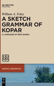Hardcover A Sketch Grammar of Kopar: A Language of New Guinea Book