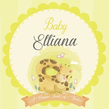 Paperback Baby Elliana A Simple Book of Firsts: A Baby Book and the Perfect Keepsake Gift for All Your Precious First Year Memories and Milestones Book