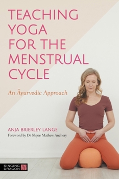 Paperback Teaching Yoga for the Menstrual Cycle: An Ayurvedic Approach Book
