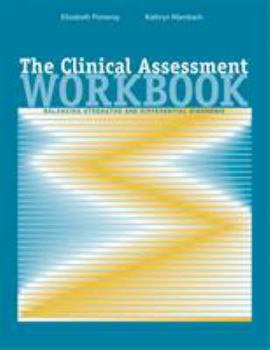 Paperback The Clinical Assessment Workbook: Balancing Strengths and Differential Diagnosis Book