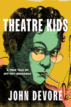 Hardcover Theatre Kids: A True Tale of Off-Off Broadway Book