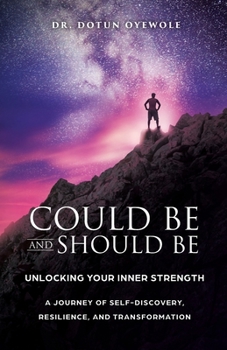 Paperback Could Be and Should Be, Unlocking Your Inner Strength: A Journey of Self-Discovery, Resilience, and Transformation Book