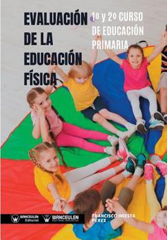 Paperback Evaluación de la Educación Física 1° y 2° Curso de Educación Primaria [Spanish] Book