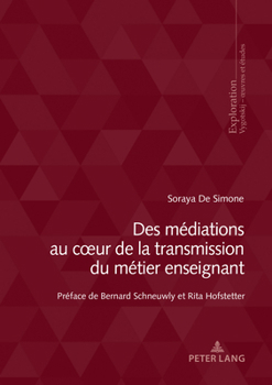 Paperback Des Médiations Au Coeur de la Transmission Du Métier Enseignant: Préface de Rita Hofstetter Et Bernard Schneuwly [French] Book