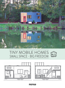 Hardcover Tiny Mobile Homes: Small Space - Big Freedom Book