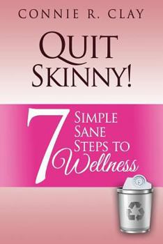 Paperback Quit Skinny!: 7 Simple, Sane Steps to Wellness Book