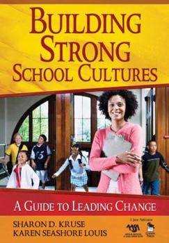 Paperback Building Strong School Cultures: A Guide to Leading Change Book