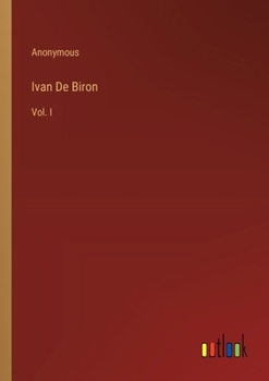Paperback Ivan De Biron: Vol. I Book