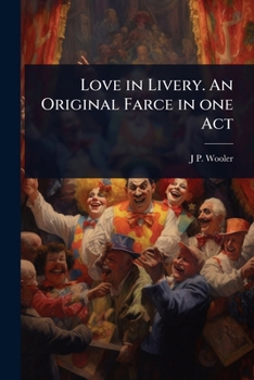 Paperback Love in Livery. An Original Farce in one Act Book