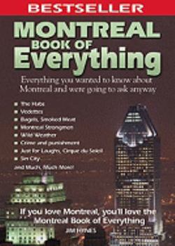 Paperback Montreal Book of Everything: Everything You Wanted to Know about Montreal and Were Going to Ask Anyway Book