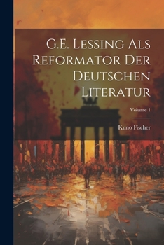 Paperback G.E. Lessing als Reformator der deutschen Literatur; Volume 1 [German] Book