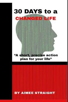 Paperback 30 Days to a Changed Life: A Short, Precise Action Plan for Your Life Book
